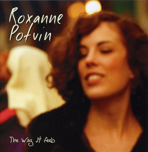 Roxanne Potvin: The Way It Feels - COMPACT DISCS