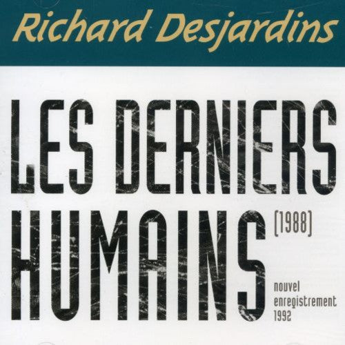 Richard Desjardins: Les Derniers Humains - COMPACT DISCS