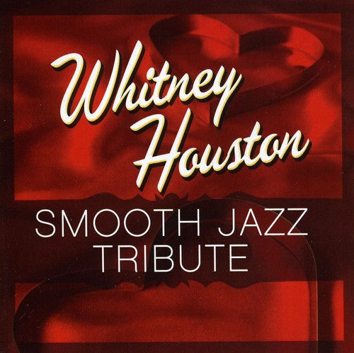 Smooth Jazz Tribute: Smooth Jazz tribute to Whitney Houston - CD