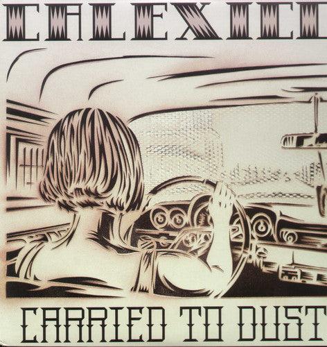 Calexico- Carried to Dust ( LP )