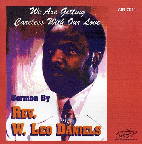 Rev. W. Leo Daniels: We Are Getting Careless with Our Love - COMPACT DISCS