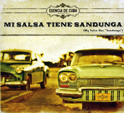 Esencia De Cuba: Mi Salsa Tiene Sandunga (My Salsa Has Sandunga) - CD