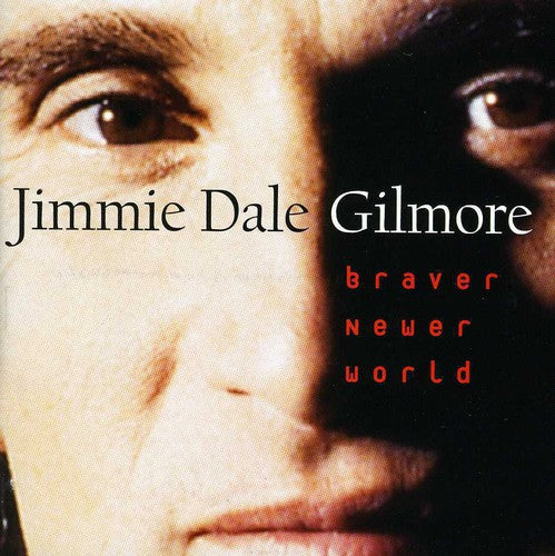 Jimmie Dale Gilmore: Braver Newer World - COMPACT DISCS
