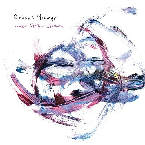 Richard Youngs: Under Stellar Stream { Record }