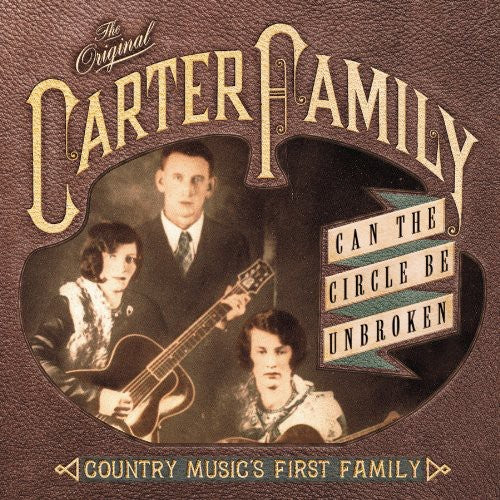 The Original Carter Family: Can The Circle Be Broken?: Country Musics First Family - COMPACT DISCS