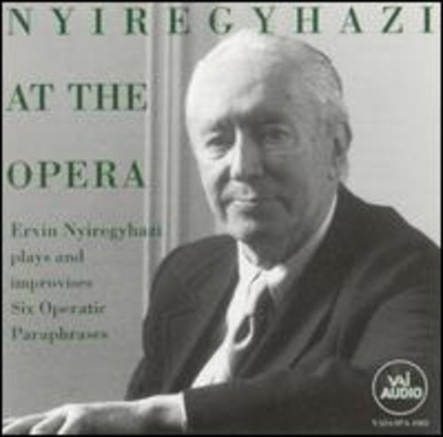 Ervin Nyiregyhazi: Ervin Nyiregyhazi at the Opera - COMPACT DISCS