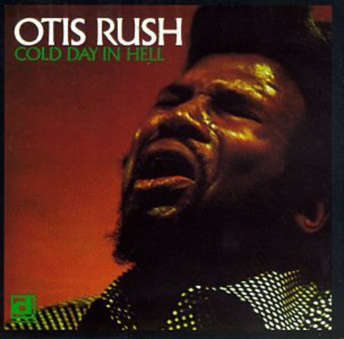 Otis Rush: Cold Day in Hell - COMPACT DISCS