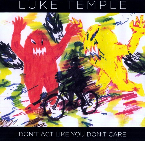Luke Temple: Don't Act Like You Don't Care { Record }