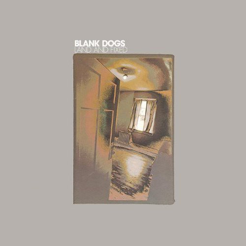 Blank Dogs: Land and Fixed { Record }