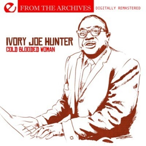 Ivory Joe Hunter: Cold Blooded Woman: From the Archives - CD