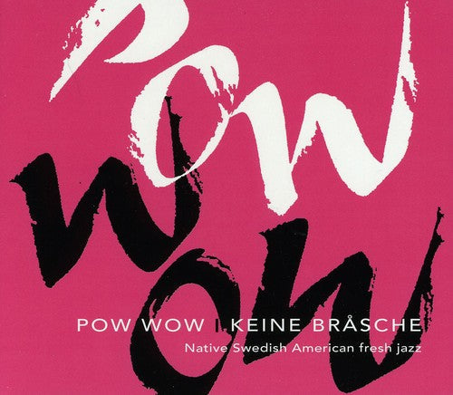 Pow Wow: Keine Brasche - COMPACT DISCS