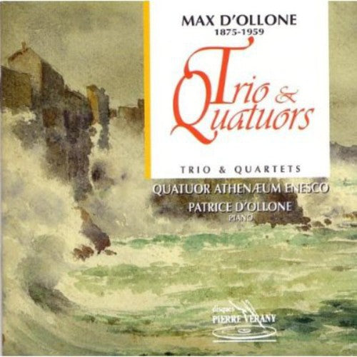 D'Ollone: Trio & Quartets - COMPACT DISCS