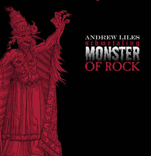 Andrew Liles: Schmetaling Monster of Rock { Record }