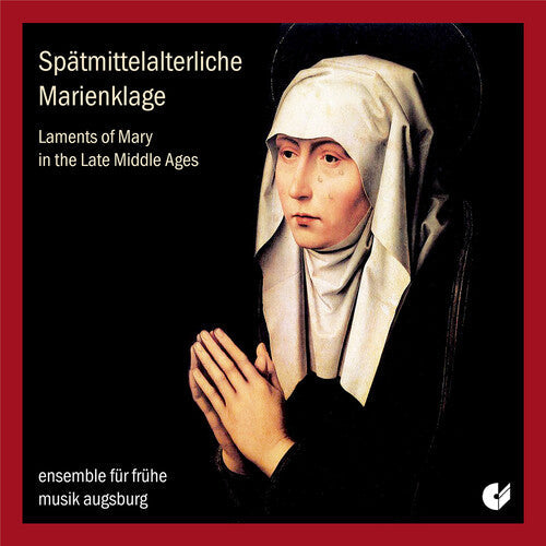 Ensemble f r fruhe Musik Augsburg: Laments of Mary - COMPACT DISCS