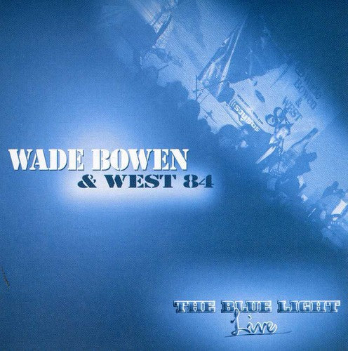 Wade Bowen & West 84: The Blue Light Live - COMPACT DISCS