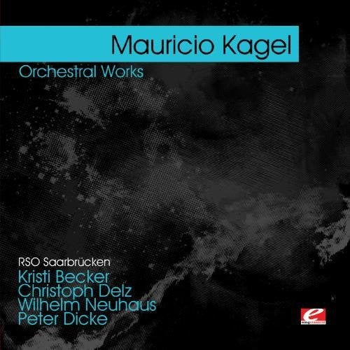 Mauricio Kagel: Kagel: Orchestral Works - COMPACT DISCS