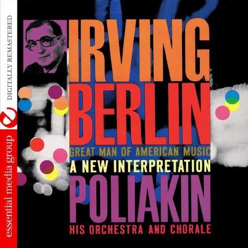 Poliakin Orchestra and Chorale: Irving Berlin - Great Man of American Music - COMPACT DISCS