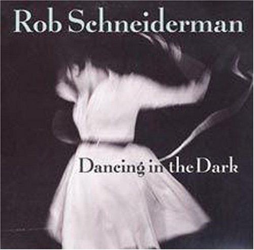 Rob Schneiderman: Dancing in the Dark - CD