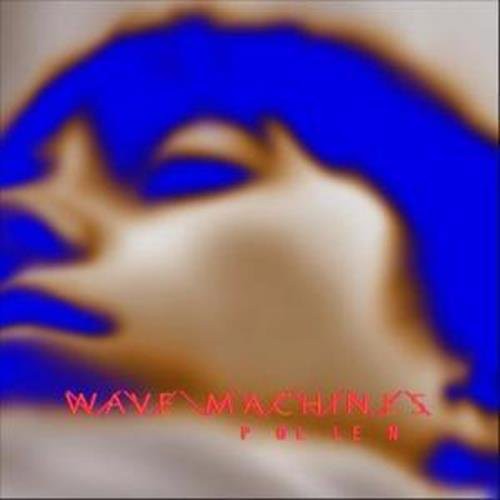 Wave Machines: Pollen { Record }