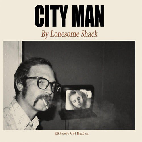 Lonesome Shack: City Man { Record }