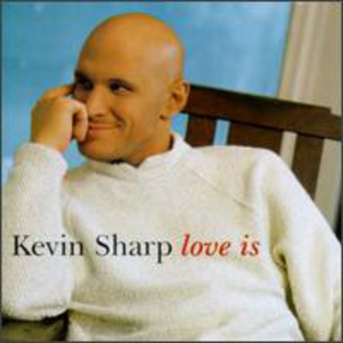 Kevin Sharp: Love Is - COMPACT DISCS