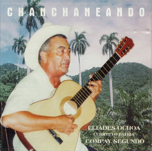Eliades Ochoa: Chanchaneando - COMPACT DISCS