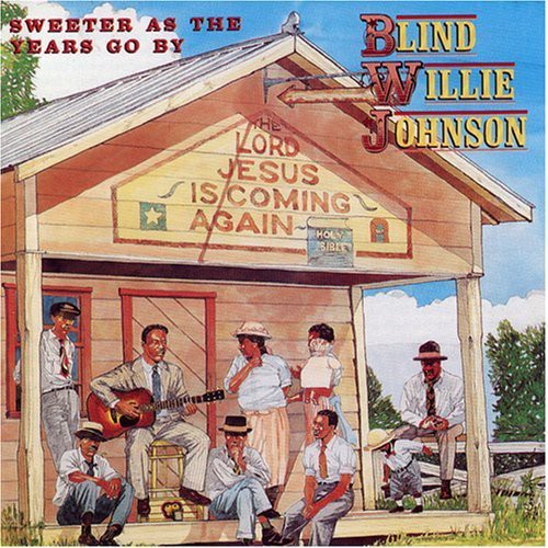 Blind Willie Johnson: Sweeter As the Years Go By { Record }