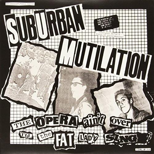 Suburban Mutilation- Opera Ain't Over Til the Fat Lady Sings ( LP )