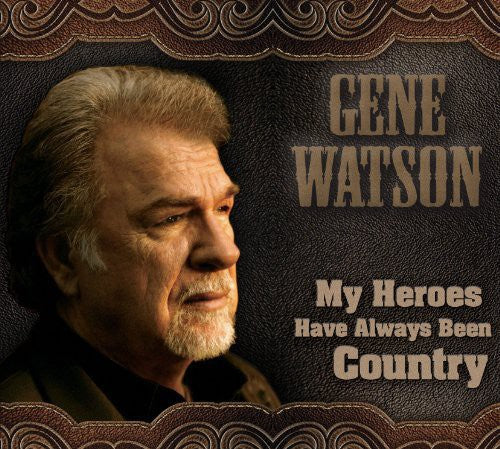 Gene Watson: My Heroes Have Always Been Country - COMPACT DISCS