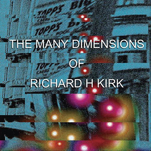 Richard Kirk: Many Dimensions of Richard H. Kirk - CD