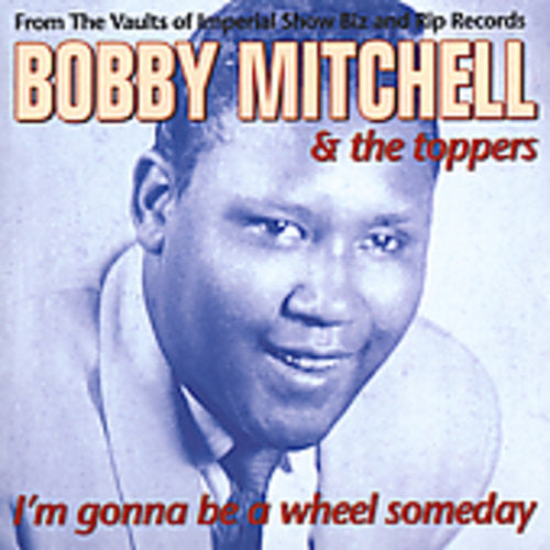 Bobby Mitchell: I'm Gonna Be A Wheel Someday - CD