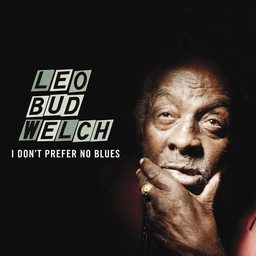 Leo Bud Welch: I Don't Prefer No Blues { Record }