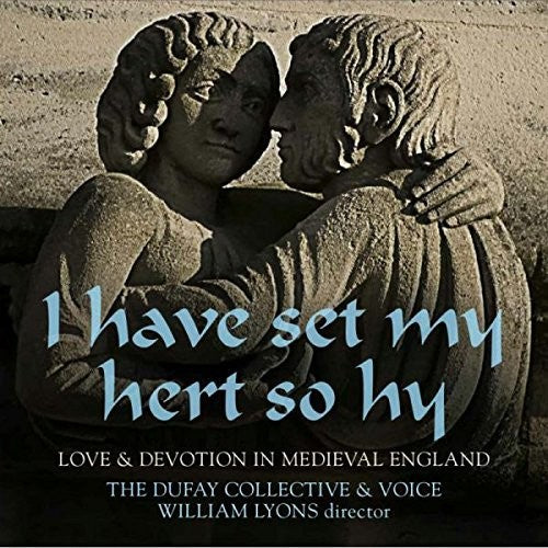 Dufay Collective: Have Set My Hert So Hy: Love & Devotion in Medieva - COMPACT DISCS
