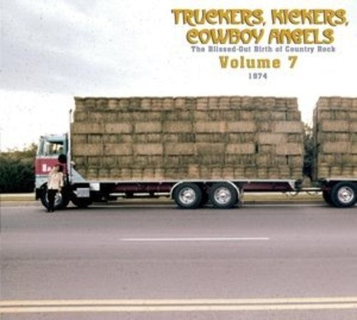 Various Artists: Truckers/Kickers: Birth of Country Rock Vol 7 1974 - COMPACT DISCS