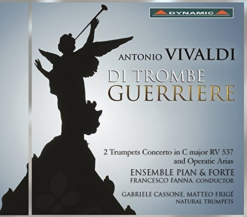 Vivaldi / Ensemble Pian & Forte / Fanna / Cassone: Di Trombe Guerriere - 2 Trumpets Concerto in C - COMPACT DISCS