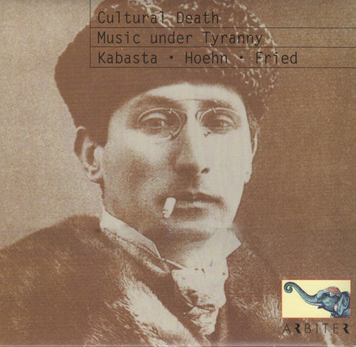 Kabasta, Oswald / Hoehn, Alfred / Fried, Oskar: Cultural Death: Music Under Tyranny - COMPACT DISCS
