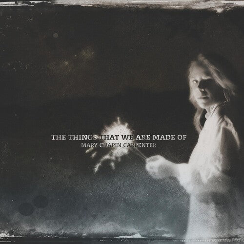 Mary-Chapin Carpenter: The Things That We Are Made Of { Record }