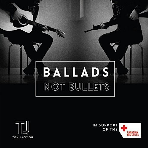 Tom Jackson: Ballads Not Bullets - COMPACT DISCS