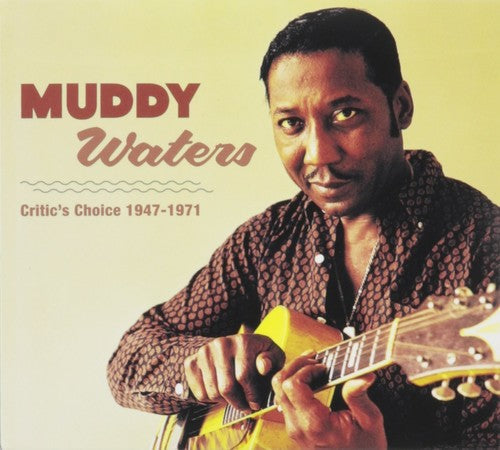 Muddy Waters: Muddy Waters Critic's Choice 1947 - 1971 - COMPACT DISCS