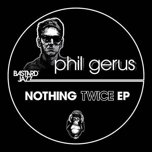 Phil Gerus: Nothing Twice { Record }