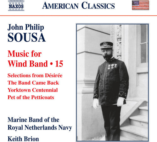 Sousa / Marine Band of the Royal Netherlands Navy: Sousa: Music for Wind Band, Vol. 15 - COMPACT DISCS