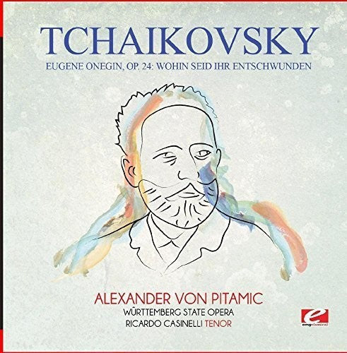 Tchaikovsky: Tchaikovsky: Eugene Onegin, Op. 24: Wohin seid ihr entschwunden - COMPACT DISCS