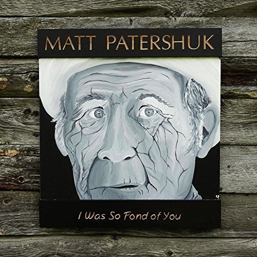 Matt Patershuk: I Was So Fond of You { Record }