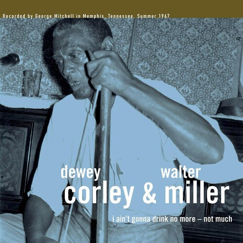 Dewey Corley: I Ain't Gonna Drink No More - Not Much { Record }