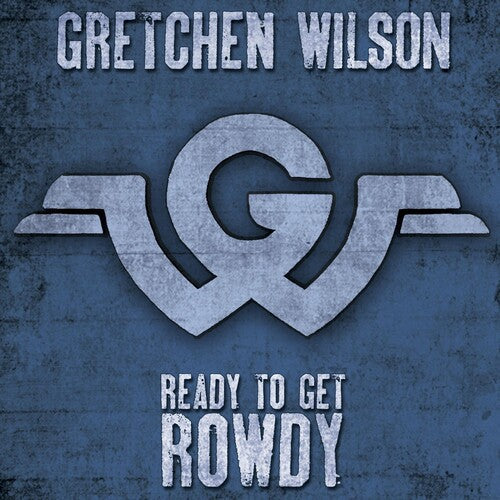 Gretchen Wilson: Ready To Get Rowdy - COMPACT DISCS