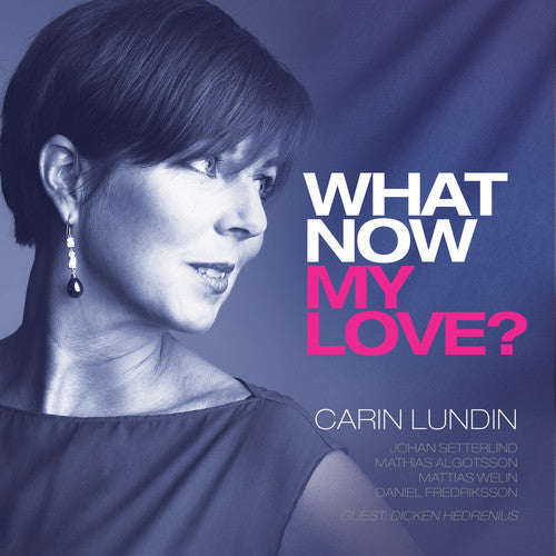 Ellington / Lundin / Setterlind / Algotsson: What Now My Love - CD
