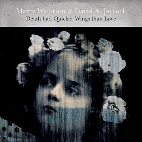 Waterson, Marry / Jaycock, David a: Death Had Quicker Wings Than Love { Record }