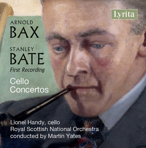 Bate / Bax / Handy / Yates: Stanley Bate & Sir Arnold Bax: Cello Concertos - COMPACT DISCS
