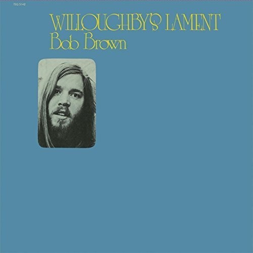 Bob Brown: Willoughby's Lament { Record }