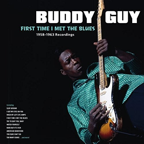 Buddy Guy: First Time I Met The Blues: 1958-1963 Recordings { Record }